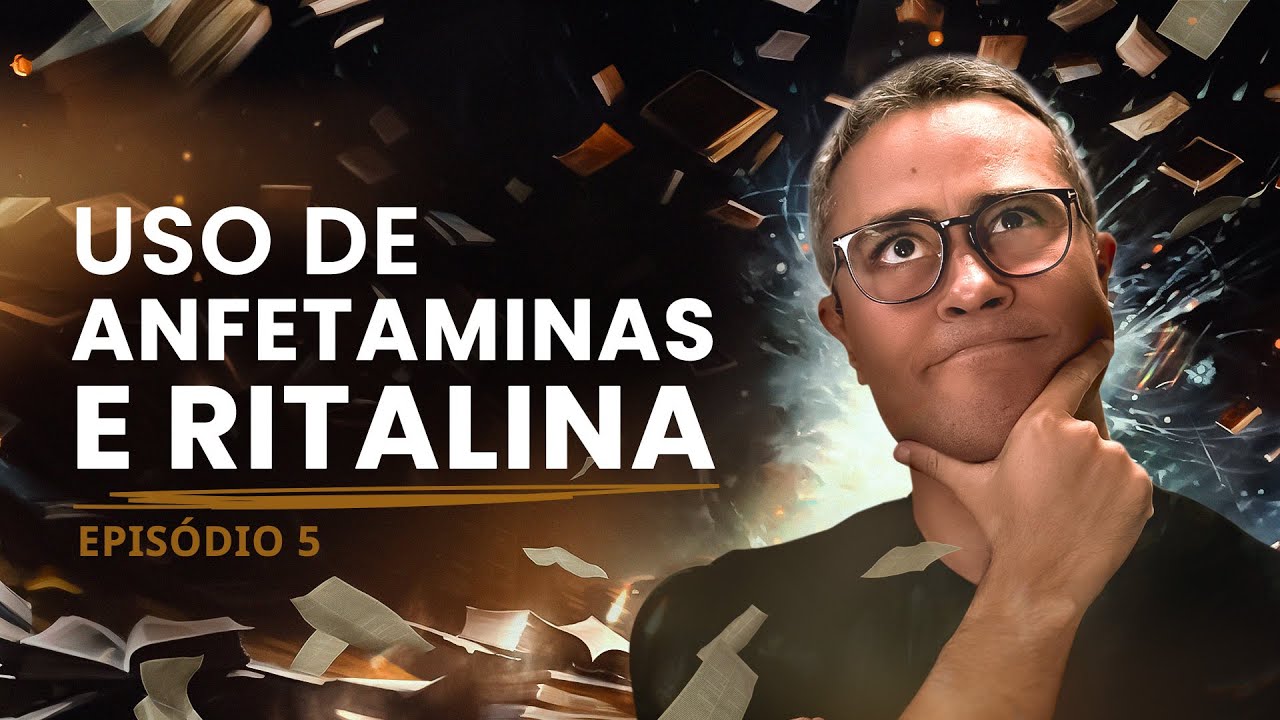 Uso de ANFETAMINAS e RITALINA #5Ep