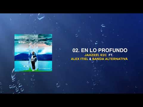 Jahzeel R2C, Alex Itiel & Banda Alternativa - En lo Profundo (Audio)