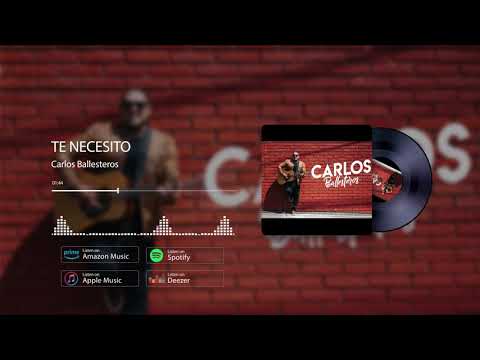 TE NECESITO / CARLOS BALLESTEROS