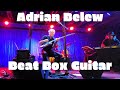 Adrian Belew - Beat Box Guitar Live at Crescent Ballroom 9/11/19