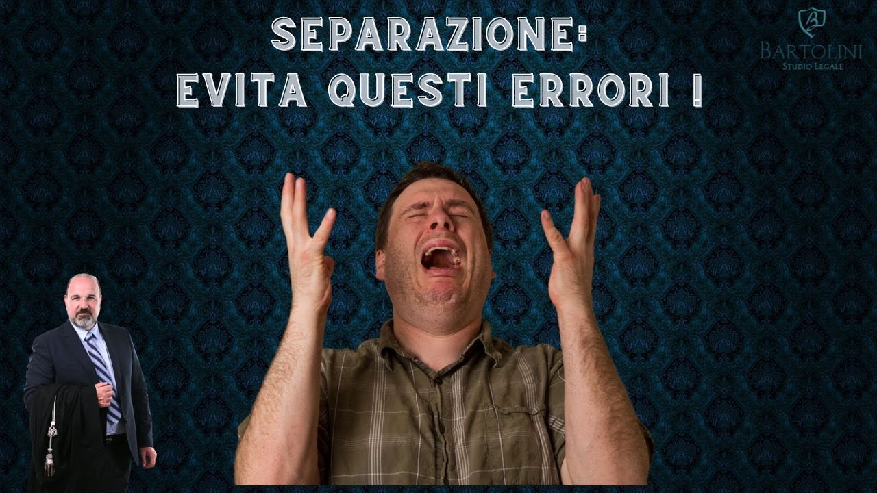 SEPARAZIONE: EVITA QUESTI ERRORI!!!