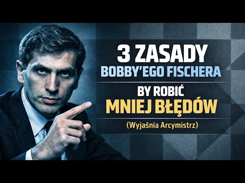 3 zasady Bobby'ego Fischera, by robić MNIEJ błędów (Wyjaśnia Arcymistrz)