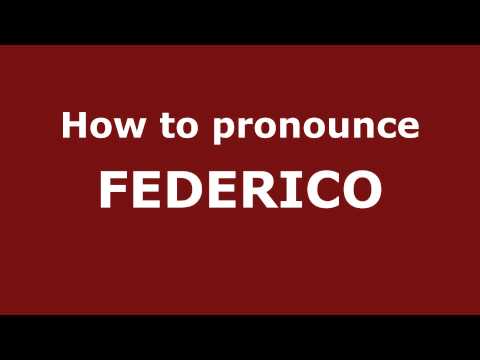 How to Pronounce FEDERICO in Spanish - PronounceNames.com