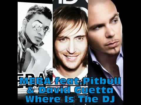 MEBA feat. Pitbull & David Guetta - Where Is The DJ (New Song 2011)
