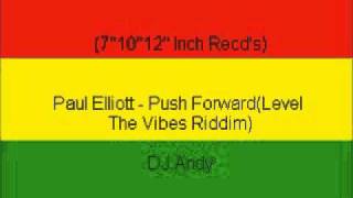 Paul Elliott - Push Forward(Level The Vibes Riddim)