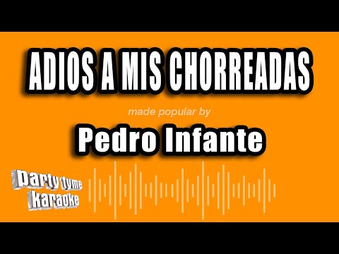 Pedro Infante - Adios A Mis Chorreadas (Versión Karaoke)