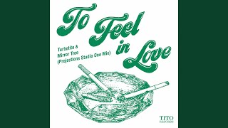Turbotito ft Mirror Tree - To Feel In Love (Projections Studio One Mix) video