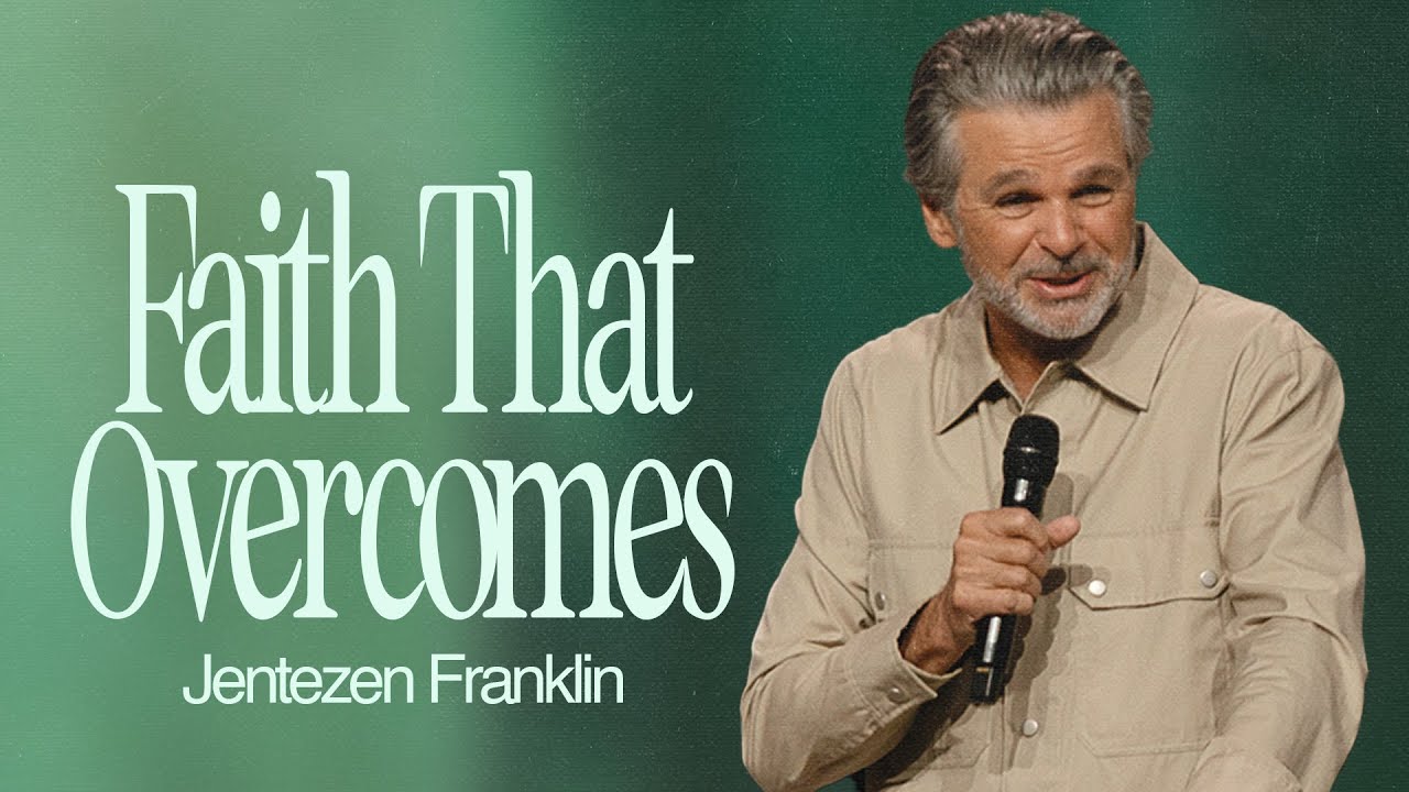Faith That Overcomes | Jentezen Franklin
