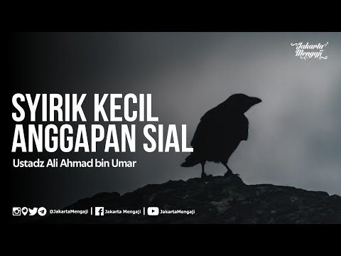 Syirik Kecil : Anggapan-Anggapan Sial - Ustadz Ali Ahmad bin Umar