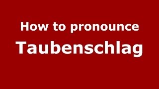 How to pronounce Taubenschlag
