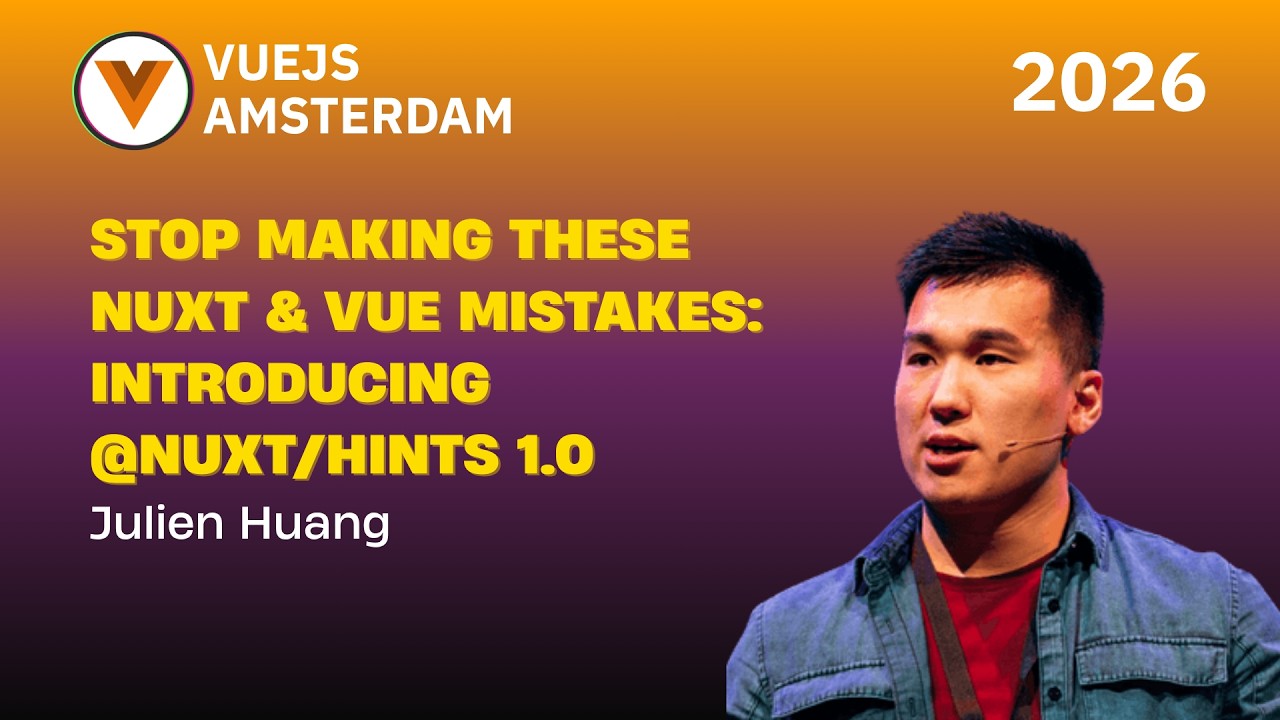 Julien Huang - Stop making these Nuxt & Vue mistakes: introducing @nuxt/hints 1.0