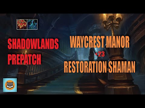 SHADOWLANDS PREPATCH - Mythic +23 Waycrest Manor- Restoration Shaman