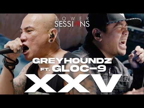 Greyhoundz feat. Gloc-9 - XXV | Tower Sessions