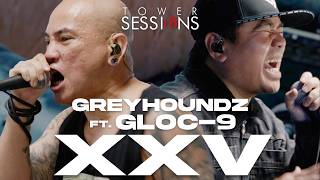 Greyhoundz feat. Gloc-9 - XXV | Tower Sessions