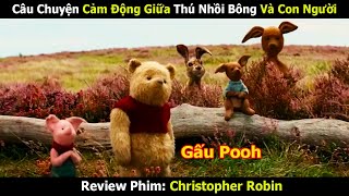 Câu Chuyện Cảm Động Giữa Thú Nhồi Bông Và Con Người | Review Phim: Christopher Robin | Linh San