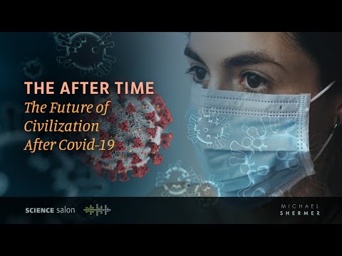 The After Time: The Future of Civilization After COVID-19 (SCIENCE SALON # 149)