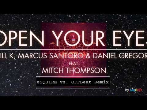 Will K, Marcus Santoro & Daniel Gregorio ft. Mitch Thompson - Open Your Eyes (eSQUIRE&OFFBeat Remix)