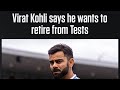 Kohli Has Told BCCI About Test Retirement Breaking