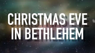 Christmas Eve in Bethlehem - [Lyric Video] Hannah Kerr