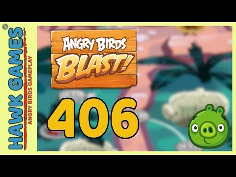 Angry Birds Blast Level 406 - 3 Stars Walkthrough, No Boosters