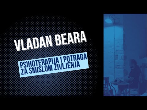 Vladan Beara - Psihoterapija i potraga za smislom življenja