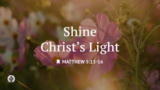 Shine Christ's Light | Audio Reading | Our Daily Bread Devotional | August 20, 2026