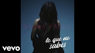 Danna Paola - Lo Que No Sabes