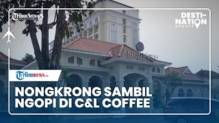 DESTINATION UPDATE: Nongkrong Sambil Ngopi di C&L Coffee Solo