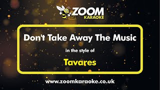 Tavares - Don&#39;t Take Away The Music - Karaoke Version from Zoom Karaoke