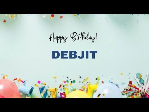 DEBJIT Happy Birthday Song – Happy Birthday DEBJIT