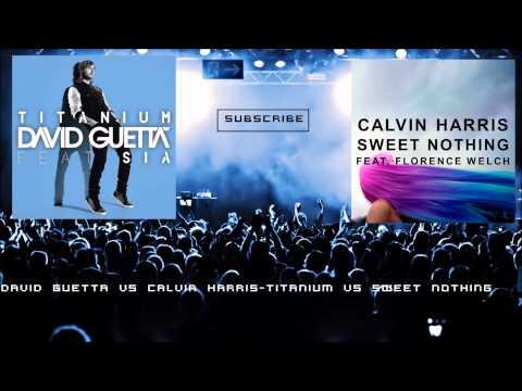 David Guetta vs Calvin Harris - Titanium vs sweet nothing