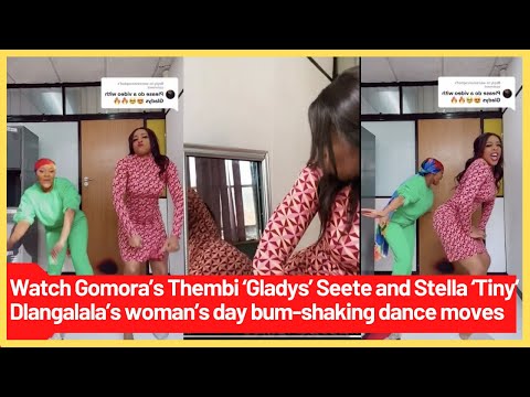 Gomora’s Thembi ‘Gladys’ Seete and Stella ‘Tiny’ Dlangalala’s woman’s day bum-shaking dance moves