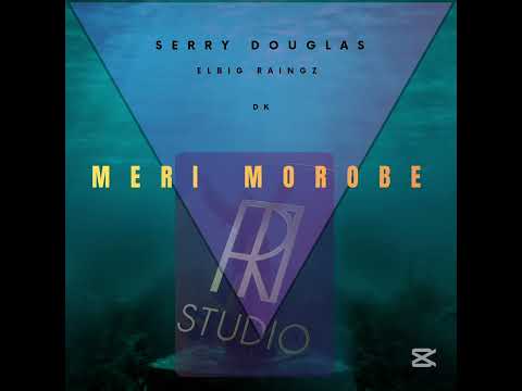 Meri Morobe - Serry Douglas feat Elbig Raingz & DK (TiRMusik)
