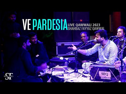 Ve Pardesiya Live Qawwali 2023 Shahbaz Fayyaz Qawwal