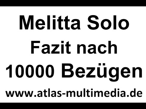 Melitta Solo Fazit nach über 10000 Tassen Kaffee, Bezüge
