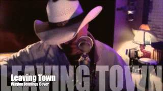Leavin Town - Waylon Jennings Cover