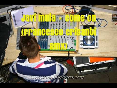 javi mula - come on (Francesco Crisanti Mash Up)