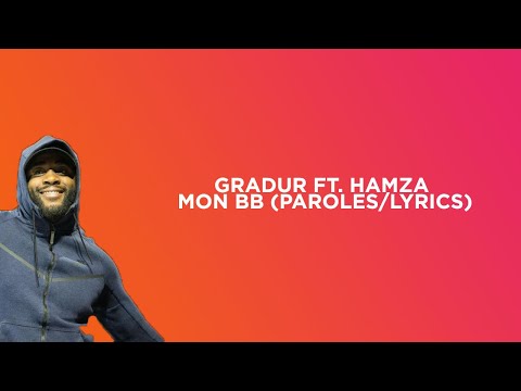 Gradur ft. Hamza - Mon BB (Paroles/Lyrics)