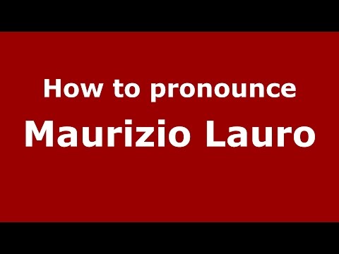 How to pronounce Maurizio Lauro (Italian/Italy)  - PronounceNames.com