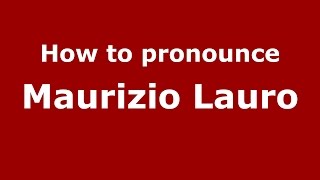 How to pronounce Maurizio Lauro