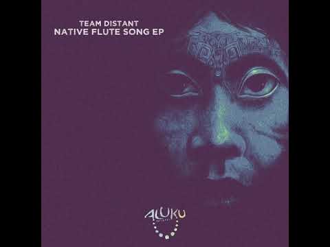 Team Distant _ Native Flute Song Original Mix
