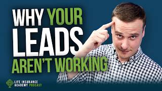 Selling Life Insurance: Why Your Leads Aren’t Converting (And What To Do Instead) LIAP Ep323