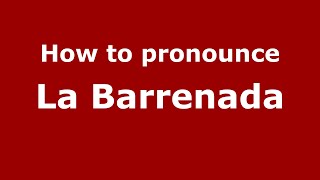 How to pronounce La Barrenada