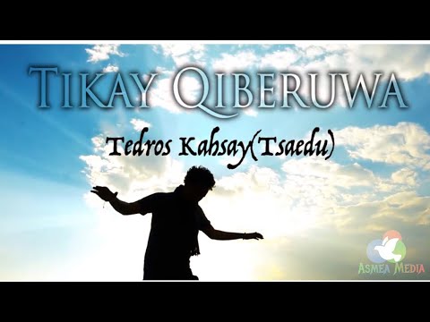 New Eritrean Music 2020 Tedros Kahsay (Tsaedu) Tkay kberuwa (ጥቃይ ቅበሩዋ) Lyrics by Asmea  Media