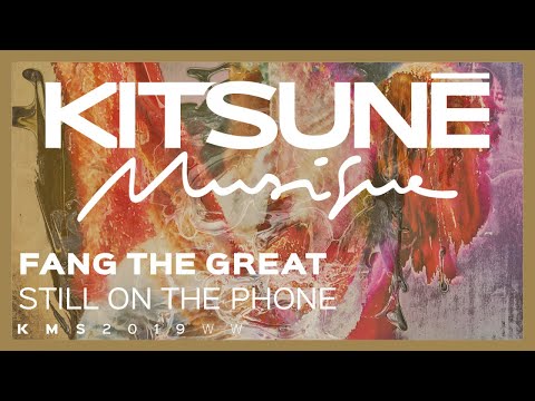 Fang The Great - Still On The Phone⎜Kitsuné Musique