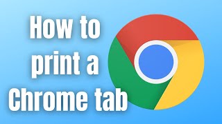 How To Print A Google Chrome Tab/Webpage
