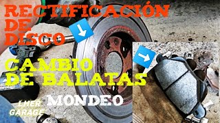 CAMBIO DE BALATAS Y DISCO TRASERO DE MONDEO!! || LUIS HER