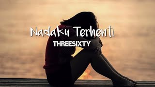 Download lagu THREESIXTY - NADAKU TERHENTI ( LYRICS ) mp3 Download lagu THREESIXTY - NADAKU TERHENTI ( LYRICS ) mp3