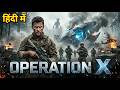 Operation X Latest Hollywood Action Sci Fi Movie In Hindi Dubbed Full Movie 2026 HD