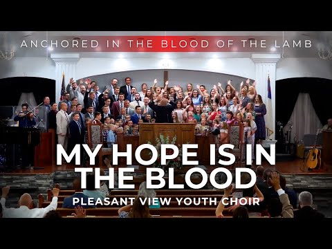 My Hope is in the Blood- Pleasant View Youth Choir